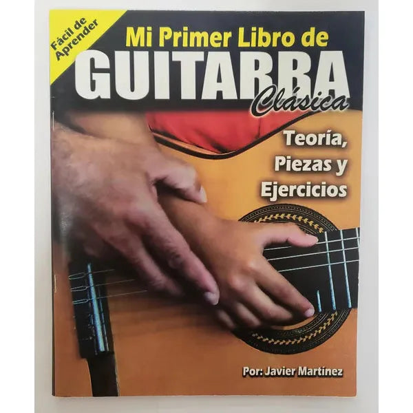 Mi Primer Libro de Guitarra Clasica Teoria, Piezas y Ejercicios Javier Martinez